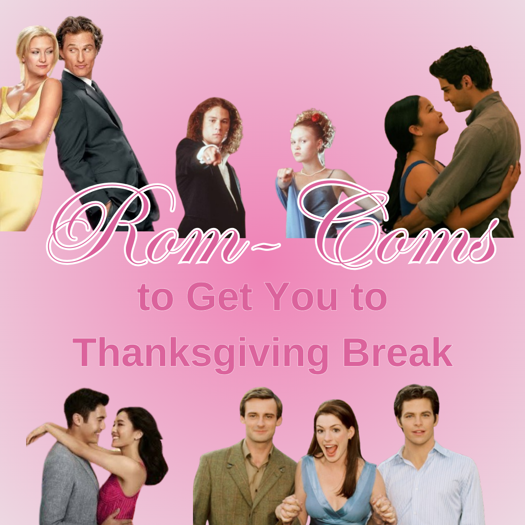 5 Rom-Coms to Get You to Thanksgiving Break