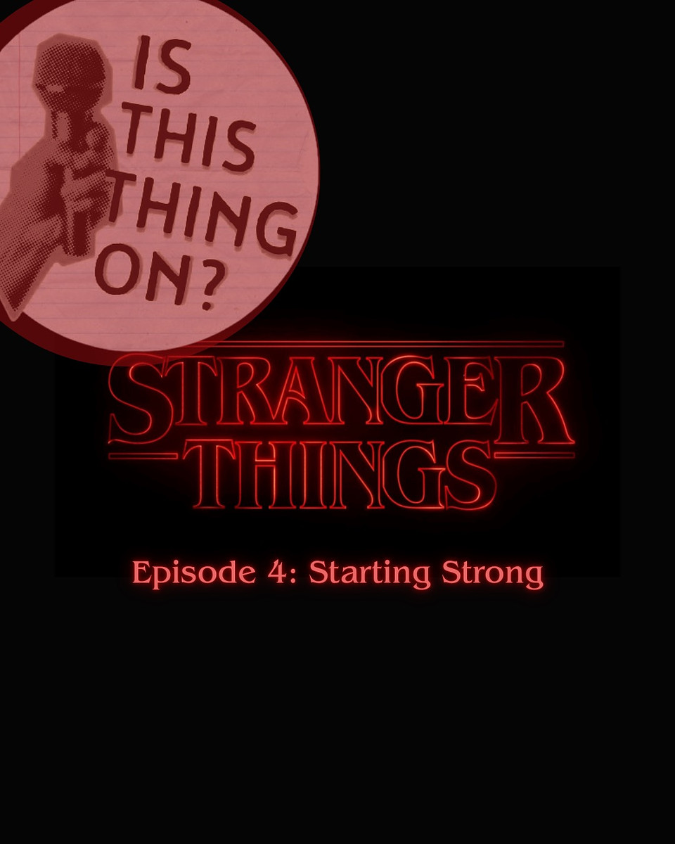 Episode 4 - 'Stranger Things' starting strong